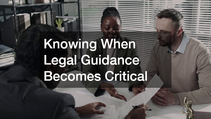 Knowing When Legal Guidance Becomes Critical