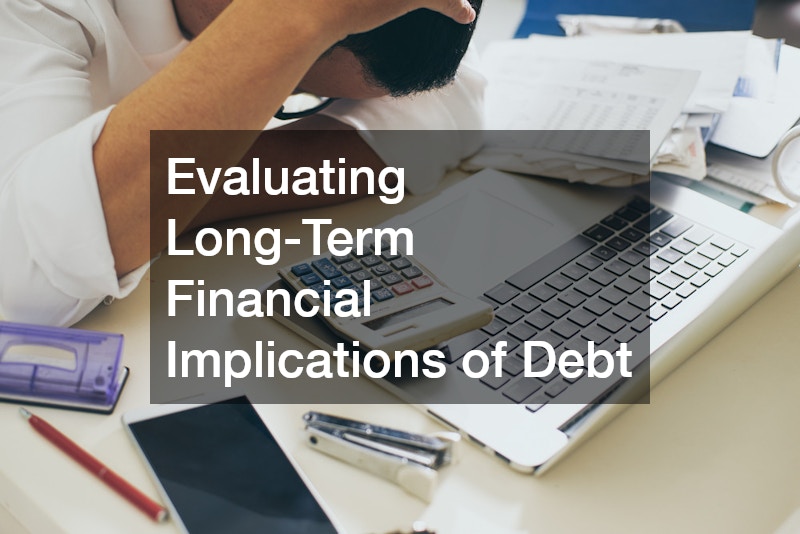 Evaluating Long-Term Financial Implications of Debt