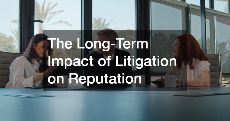 The Long-Term Impact of Litigation on Reputation