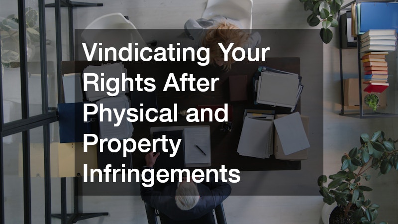 Vindicating Your Rights After Physical and Property Infringements