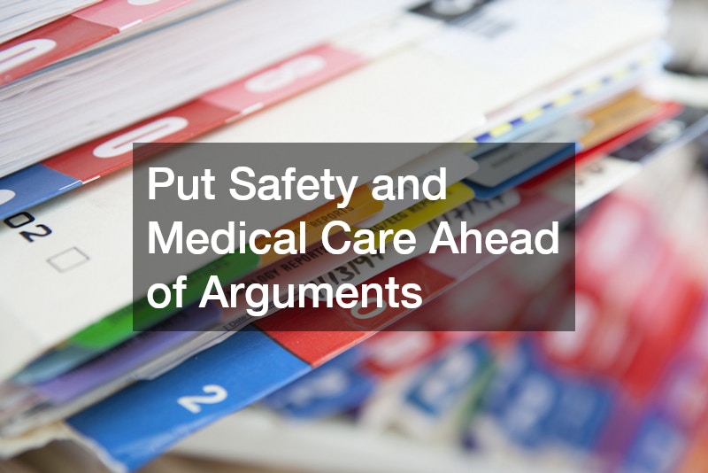 Put Safety and Medical Care Ahead of Arguments