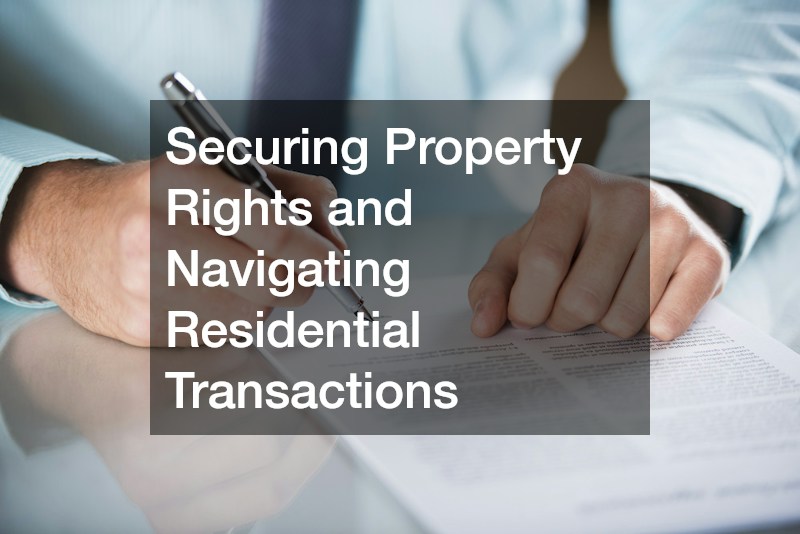 Securing Property Rights and Navigating Residential Transactions