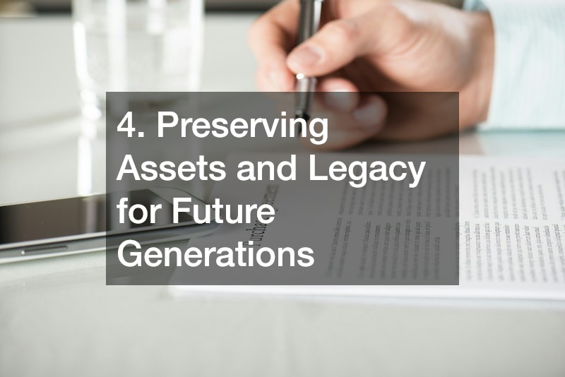 4. Preserving Assets and Legacy for Future Generations