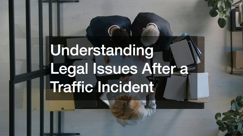 Understanding Legal Issues After a Traffic Incident
