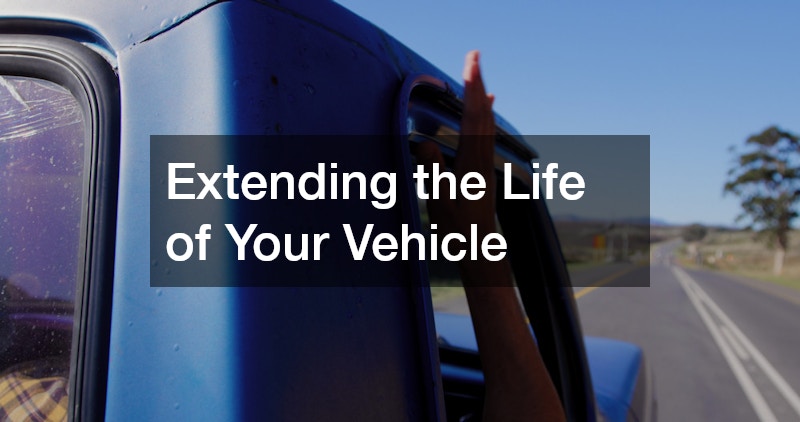 Extending the Life of Your Vehicle