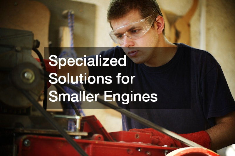 Specialized Solutions for Smaller Engines