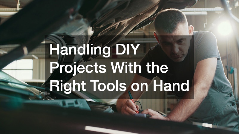 Handling DIY Projects With the Right Tools on Hand