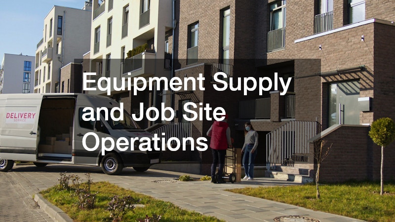 Equipment Supply and Job Site Operations