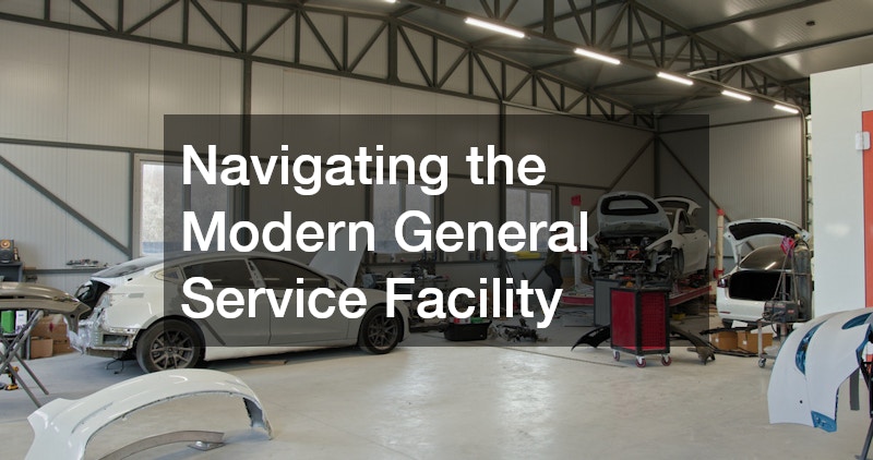Navigating the Modern General Service Facility