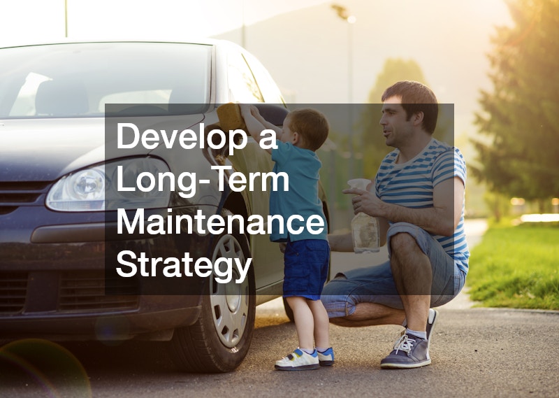 Develop a Long-Term Maintenance Strategy