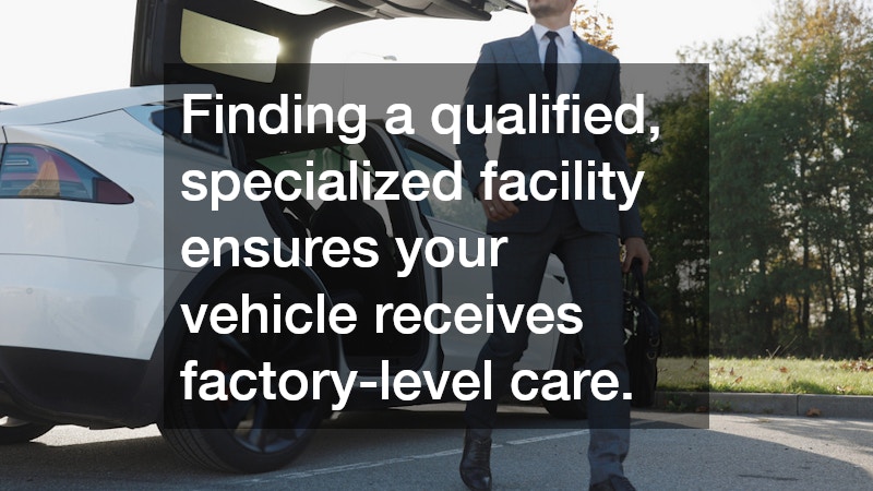 Finding a qualified, specialized facility ensures your vehicle receives factory-level care.