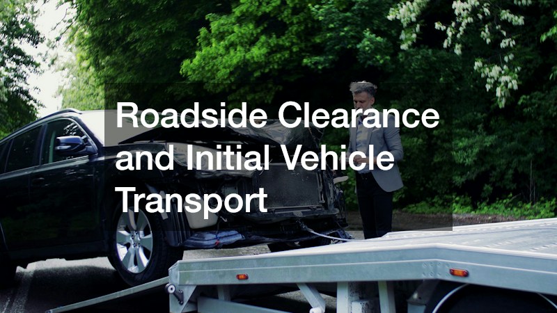 Roadside Clearance and Initial Vehicle Transport