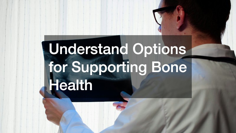 Understand Options for Supporting Bone Health