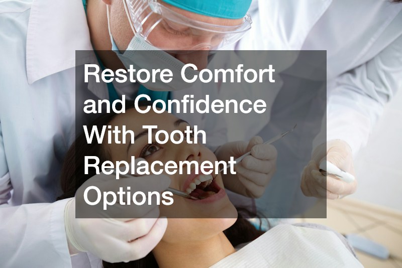 Restore Comfort and Confidence With Tooth Replacement Options