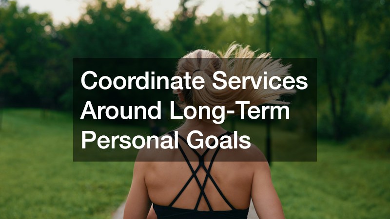 Coordinate Services Around Long-Term Personal Goals
