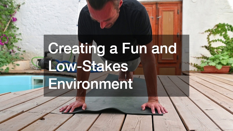 Creating a Fun and Low-Stakes Environment