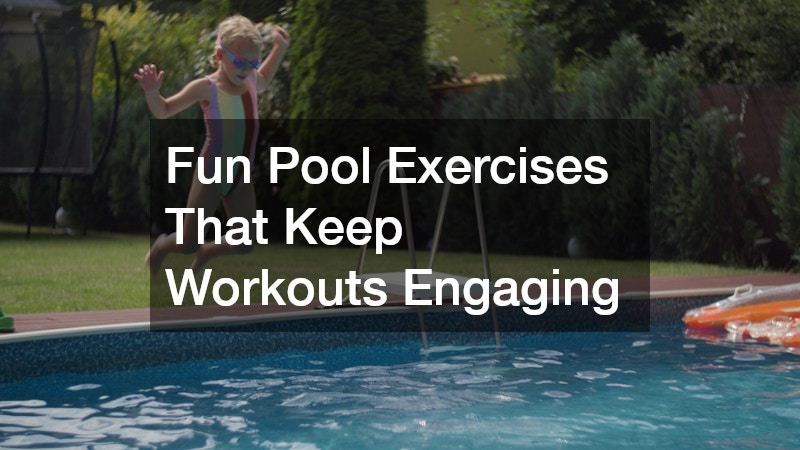 Fun Pool Exercises That Keep Workouts Engaging