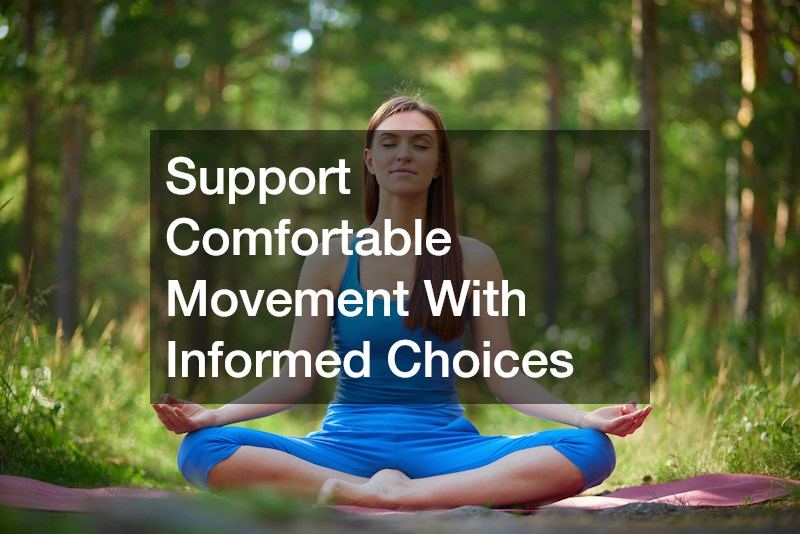 Support Comfortable Movement With Informed Choices