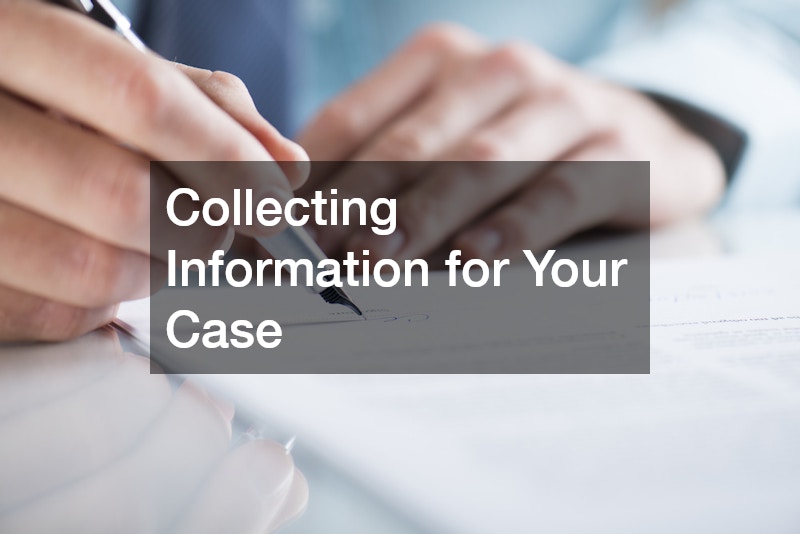 Collecting Information for Your Case