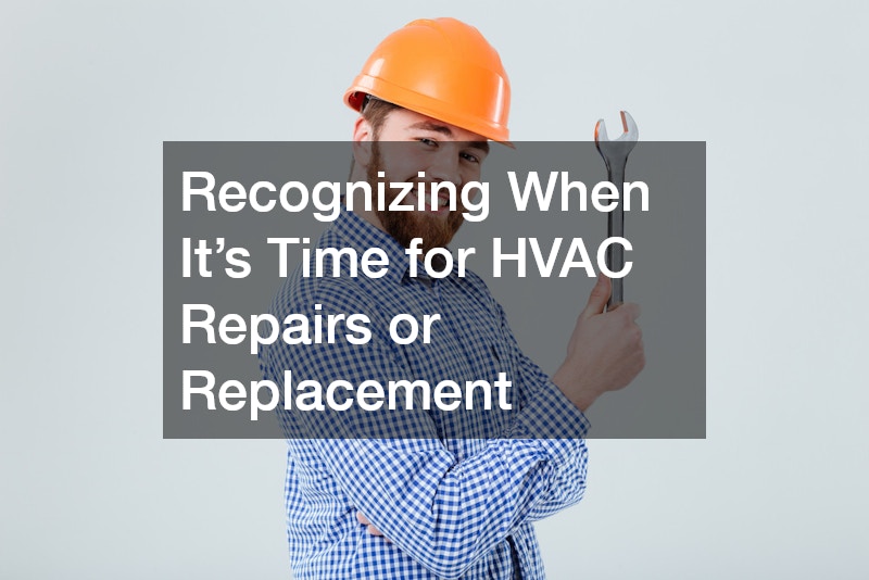 Recognizing When It’s Time for HVAC Repairs or Replacement