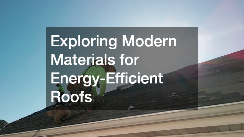 Exploring Modern Materials for Energy-Efficient Roofs