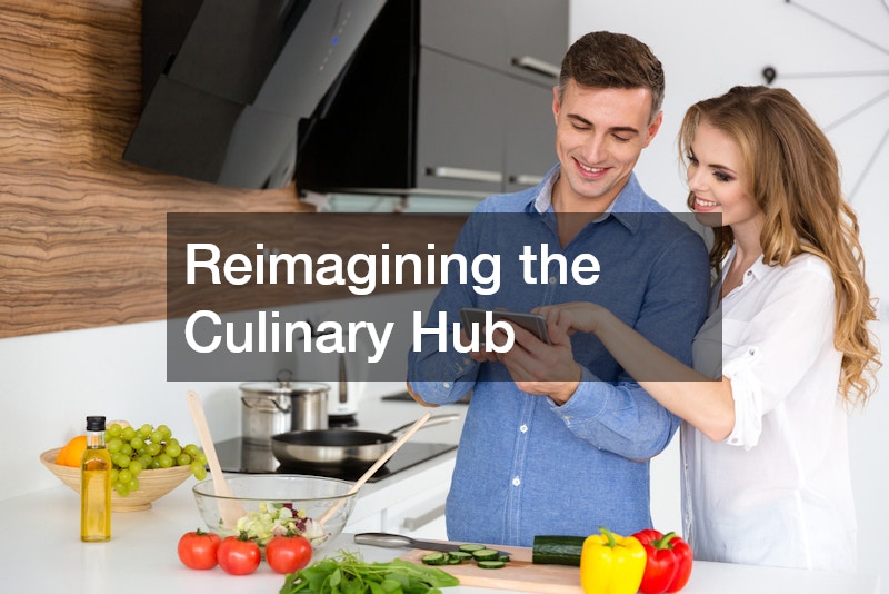 Reimagining the Culinary Hub