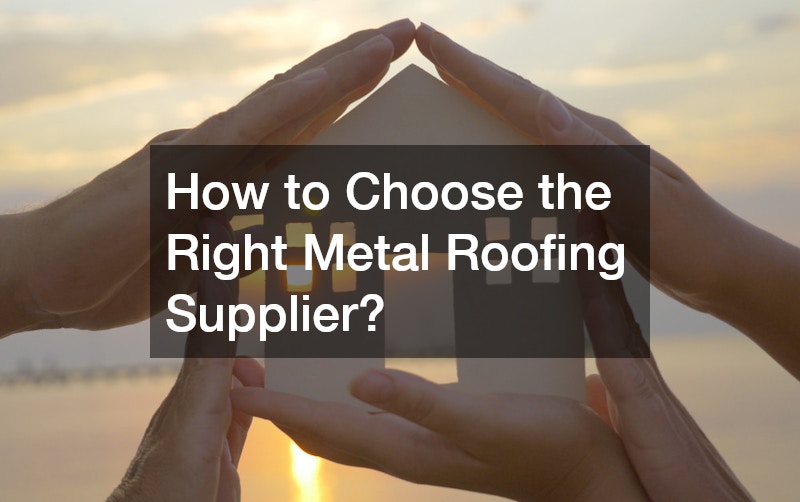 How to Choose the Right Metal Roofing Supplier?