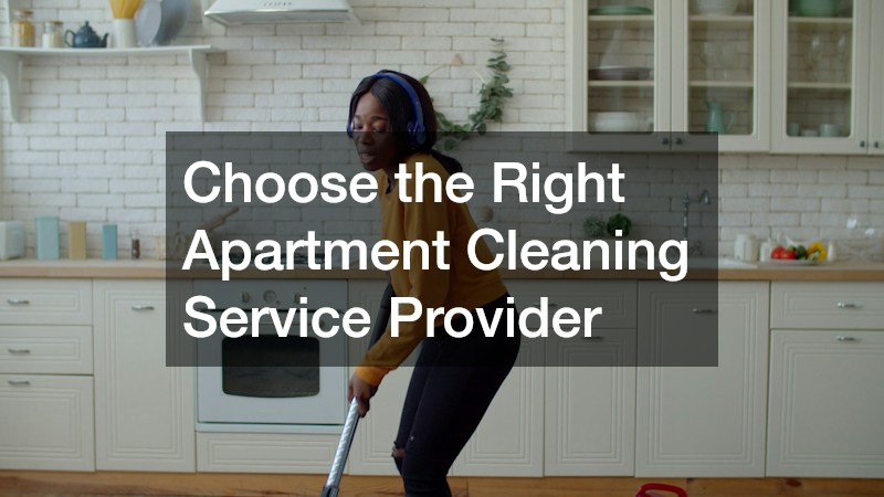 Choose the Right Apartment Cleaning Service Provider