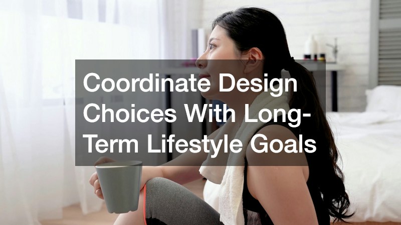 Coordinate Design Choices With Long-Term Lifestyle Goals