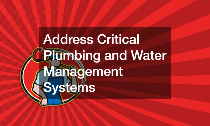 Address Critical Plumbing and Water Management Systems