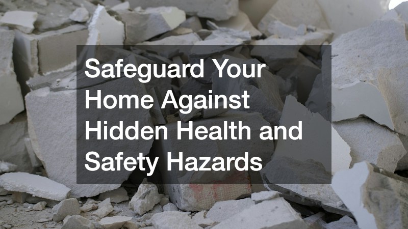 Safeguard Your Home Against Hidden Health and Safety Hazards