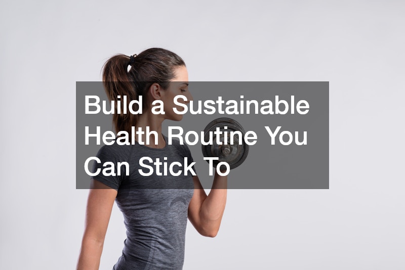 Build a Sustainable Health Routine You Can Stick To