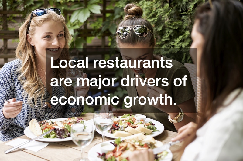 Local restaurants are major drivers of economic growth.