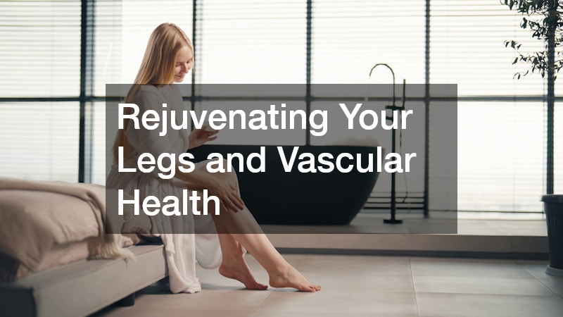 Rejuvenating Your Legs and Vascular Health