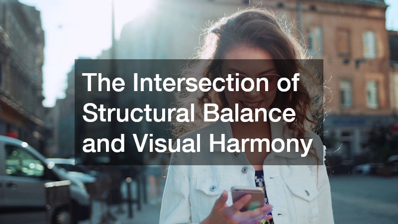 The Intersection of Structural Balance and Visual Harmony