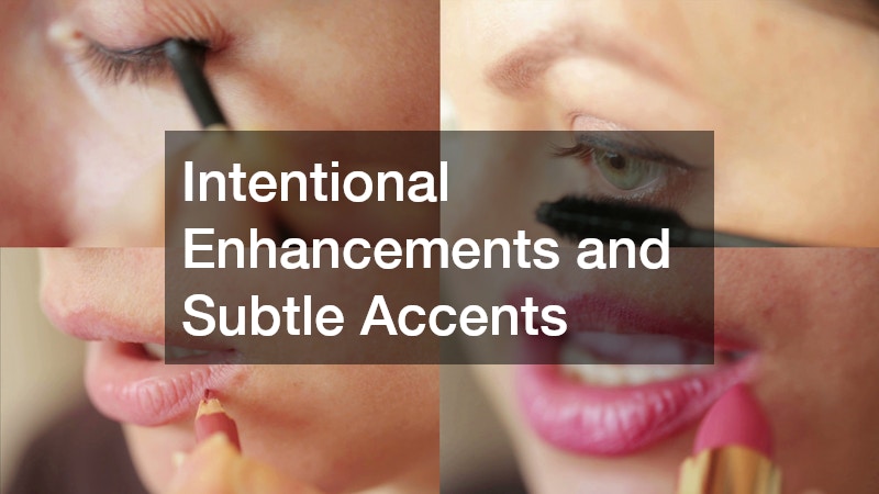 Intentional Enhancements and Subtle Accents