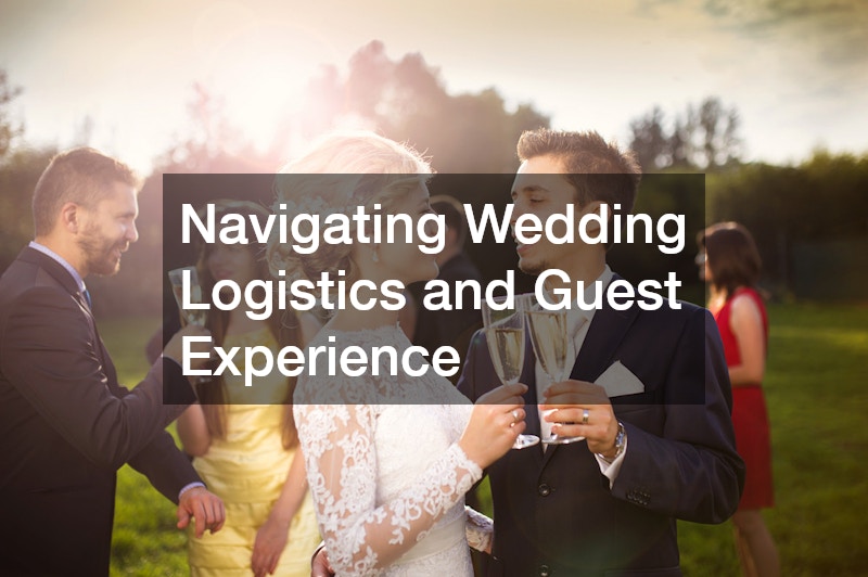 Navigating Wedding Logistics and Guest Experience