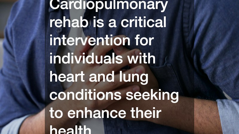 Cardiopulmonary rehab is a critical intervention for individuals with heart and lung conditions seeking to enhance their health...