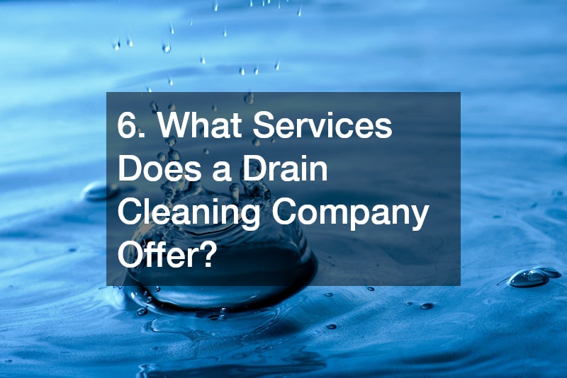 6. What Services Does a Drain Cleaning Company Offer?