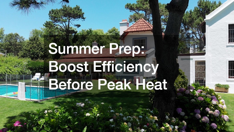 Summer Prep: Boost Efficiency Before Peak Heat