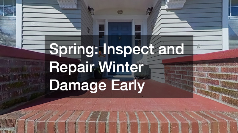 Spring: Inspect and Repair Winter Damage Early