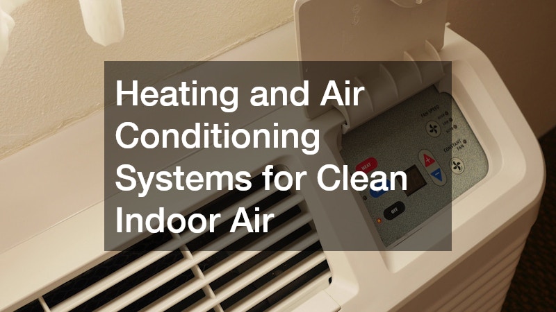 Heating and Air Conditioning Systems for Clean Indoor Air