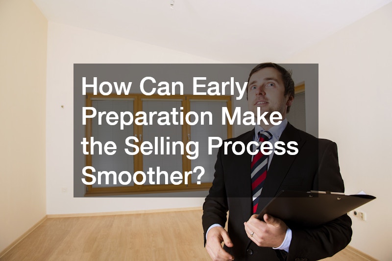 How Can Early Preparation Make the Selling Process Smoother?