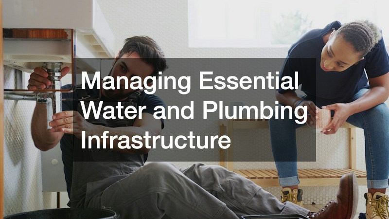 Managing Essential Water and Plumbing Infrastructure