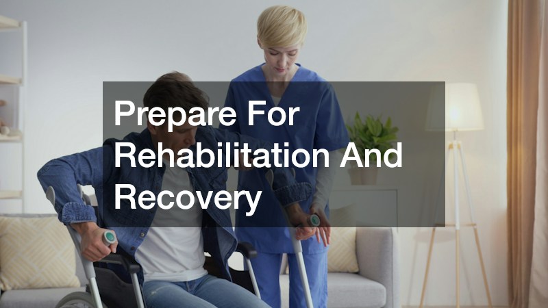 Prepare For Rehabilitation And Recovery