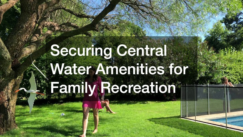 Securing Central Water Amenities for Family Recreation