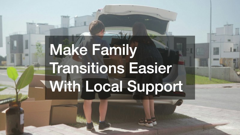 Make Family Transitions Easier With Local Support