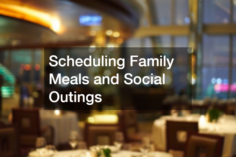 Scheduling Family Meals and Social Outings