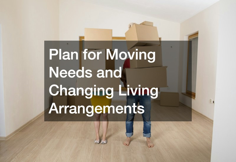 Plan for Moving Needs and Changing Living Arrangements