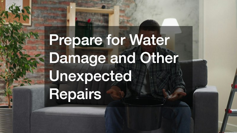 Prepare for Water Damage and Other Unexpected Repairs